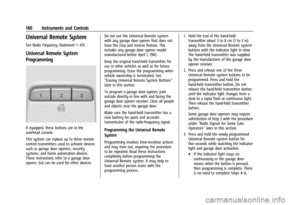 GMC SIERRA 2024 Owners Manual GMC Sierra/Sierra Denali 2500 HD/3500 HD Owner Manual (GMNA-
Localizing-U.S./Canada-16908340) - 2024 - CRC - 12/15/22
140 Instruments and Controls
Universal Remote System
SeeRadio Frequency Statement GMC SIERRA 2024 Owners Manual GMC Sierra/Sierra Denali 2500 HD/3500 HD Owner Manual (GMNA-
Localizing-U.S./Canada-16908340) - 2024 - CRC - 12/15/22
140 Instruments and Controls
Universal Remote System
SeeRadio Frequency Statement