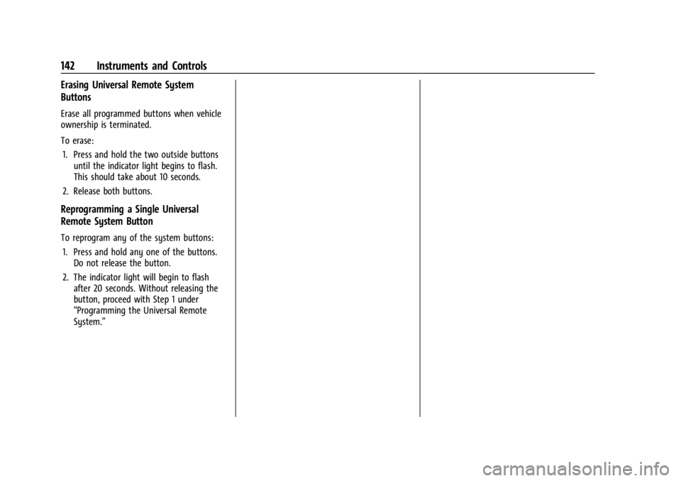 GMC SIERRA 2024 Owners Manual GMC Sierra/Sierra Denali 2500 HD/3500 HD Owner Manual (GMNA-
Localizing-U.S./Canada-16908340) - 2024 - CRC - 12/15/22
142 Instruments and Controls
Erasing Universal Remote System
Buttons
Erase all pro GMC SIERRA 2024 Owners Manual GMC Sierra/Sierra Denali 2500 HD/3500 HD Owner Manual (GMNA-
Localizing-U.S./Canada-16908340) - 2024 - CRC - 12/15/22
142 Instruments and Controls
Erasing Universal Remote System
Buttons
Erase all pro