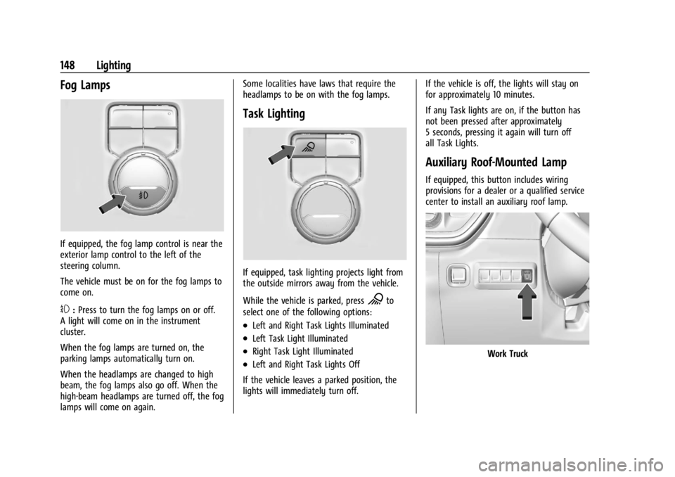 GMC SIERRA 2024 Owners Manual GMC Sierra/Sierra Denali 2500 HD/3500 HD Owner Manual (GMNA-
Localizing-U.S./Canada-16908340) - 2024 - CRC - 12/7/22
148 Lighting
Fog Lamps
If equipped, the fog lamp control is near the
exterior lamp GMC SIERRA 2024 Owners Manual GMC Sierra/Sierra Denali 2500 HD/3500 HD Owner Manual (GMNA-
Localizing-U.S./Canada-16908340) - 2024 - CRC - 12/7/22
148 Lighting
Fog Lamps
If equipped, the fog lamp control is near the
exterior lamp