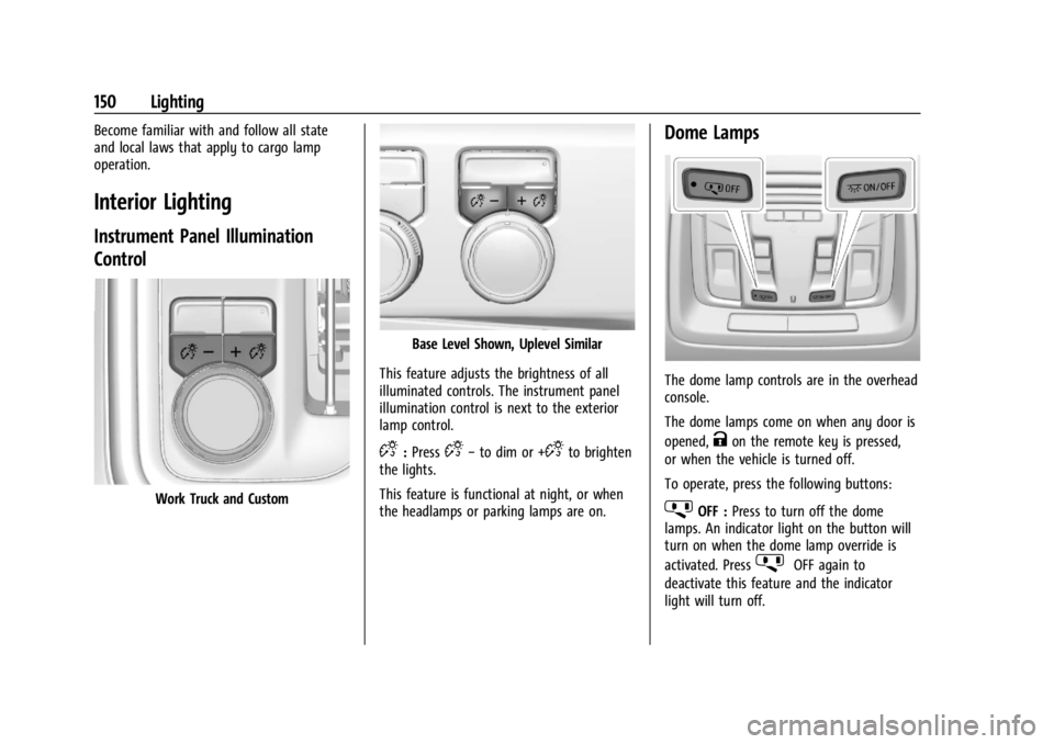 GMC SIERRA 2024 Owners Manual GMC Sierra/Sierra Denali 2500 HD/3500 HD Owner Manual (GMNA-
Localizing-U.S./Canada-16908340) - 2024 - CRC - 12/7/22
150 Lighting
Become familiar with and follow all state
and local laws that apply to GMC SIERRA 2024 Owners Manual GMC Sierra/Sierra Denali 2500 HD/3500 HD Owner Manual (GMNA-
Localizing-U.S./Canada-16908340) - 2024 - CRC - 12/7/22
150 Lighting
Become familiar with and follow all state
and local laws that apply to