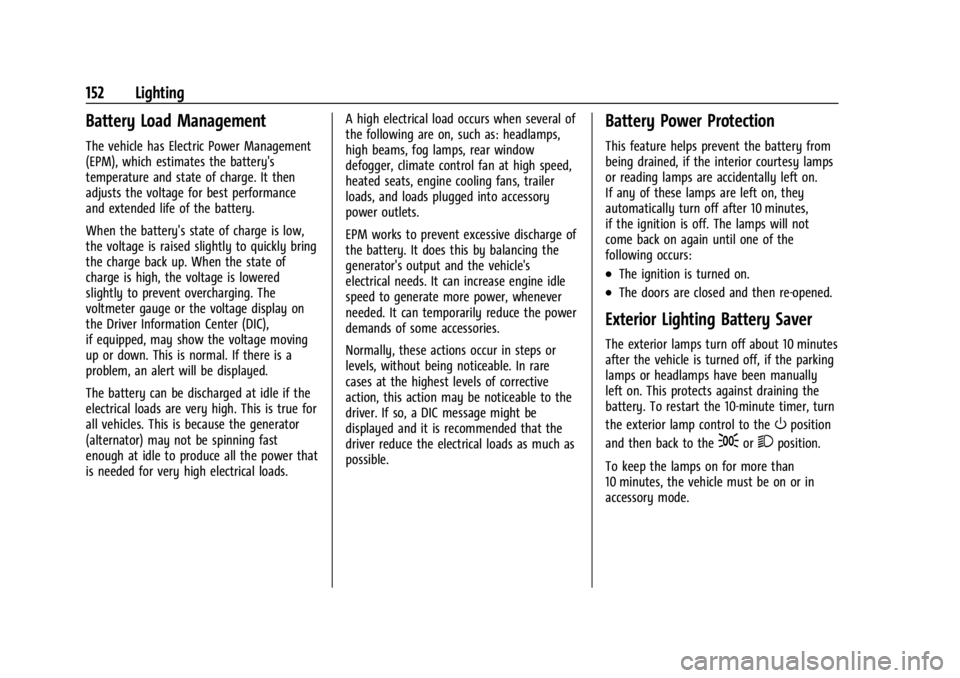 GMC SIERRA 2024 Owners Manual GMC Sierra/Sierra Denali 2500 HD/3500 HD Owner Manual (GMNA-
Localizing-U.S./Canada-16908340) - 2024 - CRC - 12/7/22
152 Lighting
Battery Load Management
The vehicle has Electric Power Management
(EPM GMC SIERRA 2024 Owners Manual GMC Sierra/Sierra Denali 2500 HD/3500 HD Owner Manual (GMNA-
Localizing-U.S./Canada-16908340) - 2024 - CRC - 12/7/22
152 Lighting
Battery Load Management
The vehicle has Electric Power Management
(EPM