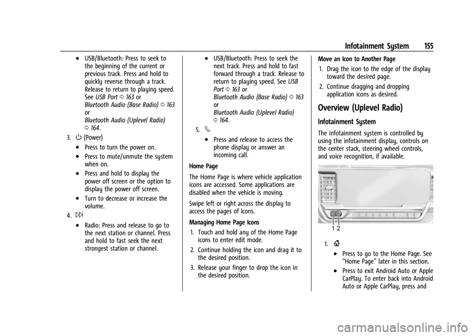 GMC SIERRA 2024 Owners Manual GMC Sierra/Sierra Denali 2500 HD/3500 HD Owner Manual (GMNA-
Localizing-U.S./Canada-16908340) - 2024 - CRC - 12/7/22
Infotainment System 155
.USB/Bluetooth: Press to seek to
the beginning of the curre GMC SIERRA 2024 Owners Manual GMC Sierra/Sierra Denali 2500 HD/3500 HD Owner Manual (GMNA-
Localizing-U.S./Canada-16908340) - 2024 - CRC - 12/7/22
Infotainment System 155
.USB/Bluetooth: Press to seek to
the beginning of the curre