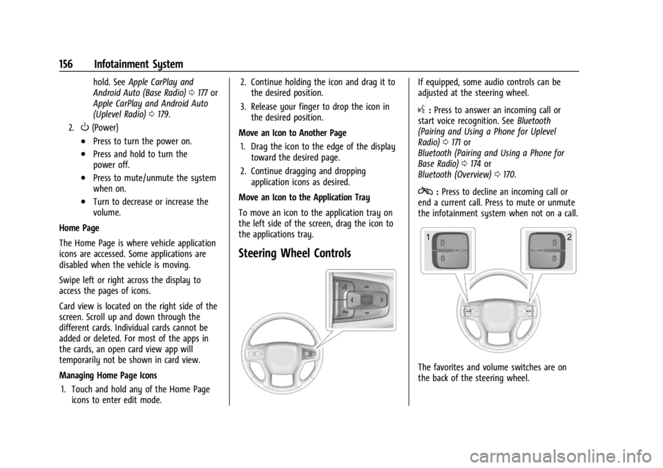 GMC SIERRA 2024 Owners Manual GMC Sierra/Sierra Denali 2500 HD/3500 HD Owner Manual (GMNA-
Localizing-U.S./Canada-16908340) - 2024 - CRC - 12/7/22
156 Infotainment System
hold. SeeApple CarPlay and
Android Auto (Base Radio) 0177 o GMC SIERRA 2024 Owners Manual GMC Sierra/Sierra Denali 2500 HD/3500 HD Owner Manual (GMNA-
Localizing-U.S./Canada-16908340) - 2024 - CRC - 12/7/22
156 Infotainment System
hold. SeeApple CarPlay and
Android Auto (Base Radio) 0177 o