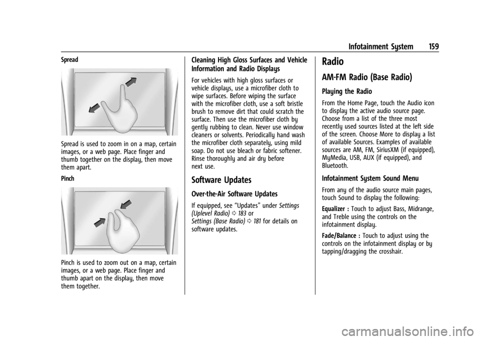 GMC SIERRA 2024 Owners Manual GMC Sierra/Sierra Denali 2500 HD/3500 HD Owner Manual (GMNA-
Localizing-U.S./Canada-16908340) - 2024 - CRC - 12/7/22
Infotainment System 159
Spread
Spread is used to zoom in on a map, certain
images, GMC SIERRA 2024 Owners Manual GMC Sierra/Sierra Denali 2500 HD/3500 HD Owner Manual (GMNA-
Localizing-U.S./Canada-16908340) - 2024 - CRC - 12/7/22
Infotainment System 159
Spread
Spread is used to zoom in on a map, certain
images,