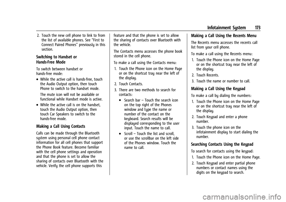 GMC SIERRA 2024 Owners Manual GMC Sierra/Sierra Denali 2500 HD/3500 HD Owner Manual (GMNA-
Localizing-U.S./Canada-16908340) - 2024 - CRC - 12/7/22
Infotainment System 173
2. Touch the new cell phone to link to fromthe list of avai GMC SIERRA 2024 Owners Manual GMC Sierra/Sierra Denali 2500 HD/3500 HD Owner Manual (GMNA-
Localizing-U.S./Canada-16908340) - 2024 - CRC - 12/7/22
Infotainment System 173
2. Touch the new cell phone to link to fromthe list of avai
