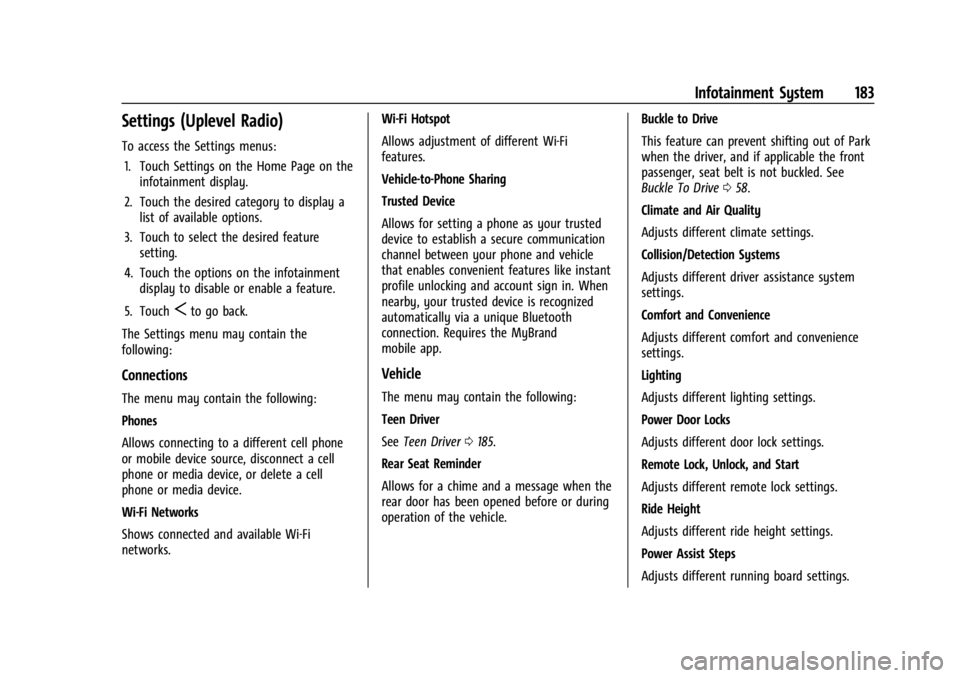 GMC SIERRA 2024  Owners Manual GMC Sierra/Sierra Denali 2500 HD/3500 HD Owner Manual (GMNA-
Localizing-U.S./Canada-16908340) - 2024 - CRC - 12/7/22
Infotainment System 183
Settings (Uplevel Radio)
To access the Settings menus:1. To