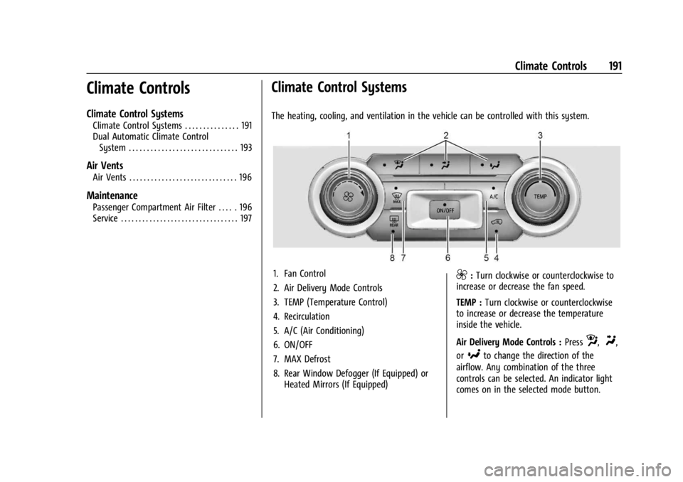 GMC SIERRA 2024 Owners Manual GMC Sierra/Sierra Denali 2500 HD/3500 HD Owner Manual (GMNA-
Localizing-U.S./Canada-16908340) - 2024 - CRC - 12/7/22
Climate Controls 191
Climate Controls
Climate Control Systems
Climate Control Syste GMC SIERRA 2024 Owners Manual GMC Sierra/Sierra Denali 2500 HD/3500 HD Owner Manual (GMNA-
Localizing-U.S./Canada-16908340) - 2024 - CRC - 12/7/22
Climate Controls 191
Climate Controls
Climate Control Systems
Climate Control Syste