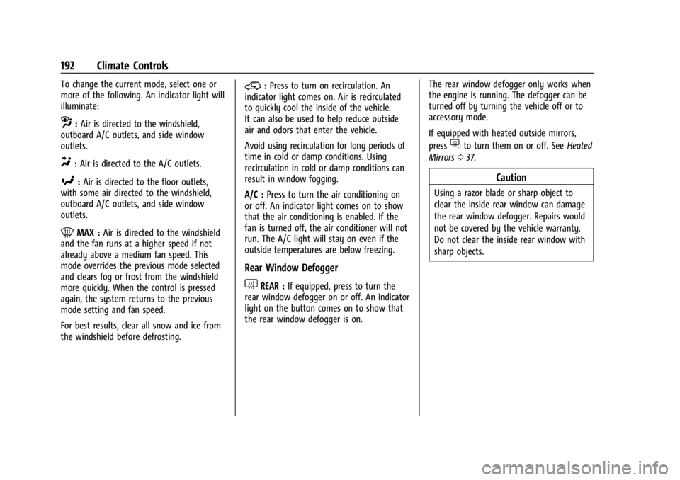 GMC SIERRA 2024 Owners Manual GMC Sierra/Sierra Denali 2500 HD/3500 HD Owner Manual (GMNA-
Localizing-U.S./Canada-16908340) - 2024 - CRC - 12/7/22
192 Climate Controls
To change the current mode, select one or
more of the followin GMC SIERRA 2024 Owners Manual GMC Sierra/Sierra Denali 2500 HD/3500 HD Owner Manual (GMNA-
Localizing-U.S./Canada-16908340) - 2024 - CRC - 12/7/22
192 Climate Controls
To change the current mode, select one or
more of the followin