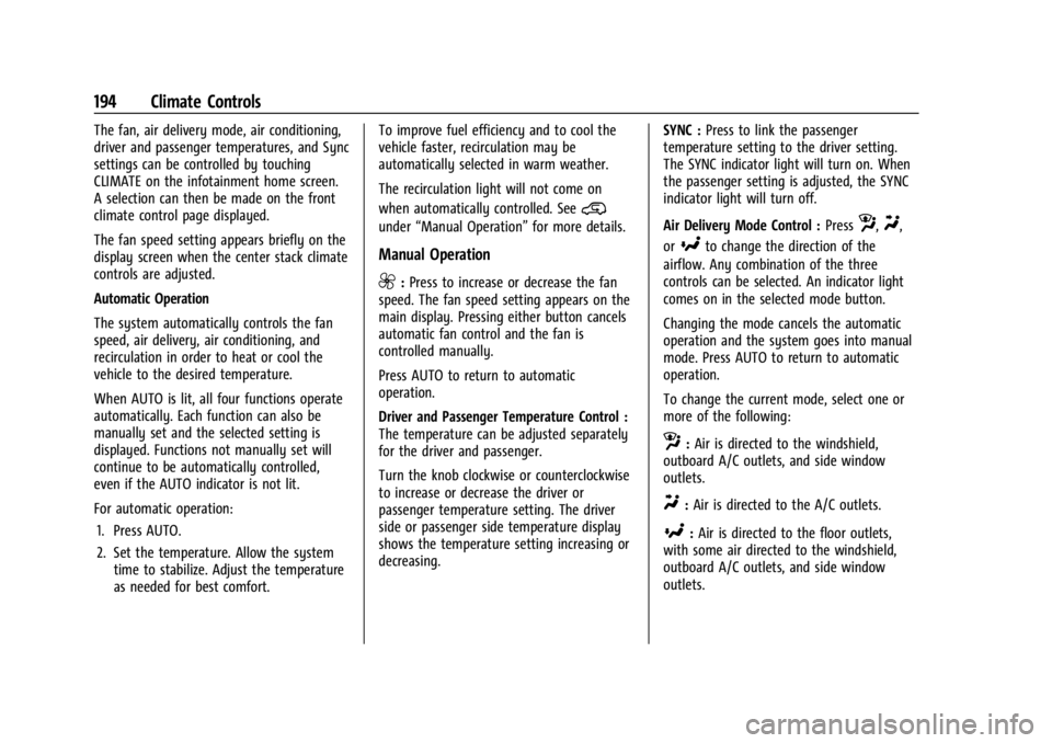 GMC SIERRA 2024 Owners Manual GMC Sierra/Sierra Denali 2500 HD/3500 HD Owner Manual (GMNA-
Localizing-U.S./Canada-16908340) - 2024 - CRC - 12/7/22
194 Climate Controls
The fan, air delivery mode, air conditioning,
driver and passe GMC SIERRA 2024 Owners Manual GMC Sierra/Sierra Denali 2500 HD/3500 HD Owner Manual (GMNA-
Localizing-U.S./Canada-16908340) - 2024 - CRC - 12/7/22
194 Climate Controls
The fan, air delivery mode, air conditioning,
driver and passe