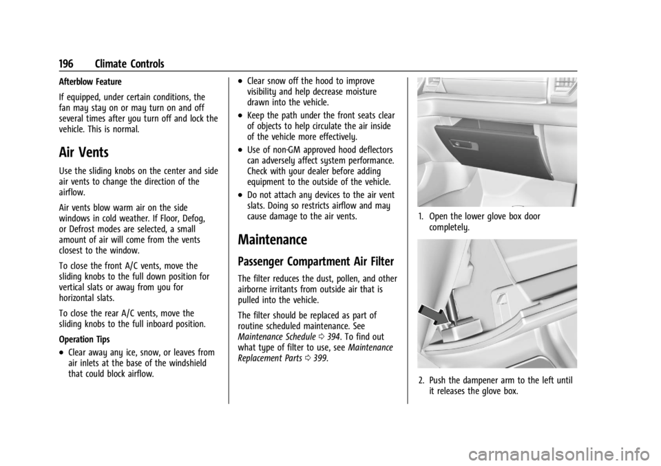 GMC SIERRA 2024  Owners Manual GMC Sierra/Sierra Denali 2500 HD/3500 HD Owner Manual (GMNA-
Localizing-U.S./Canada-16908340) - 2024 - CRC - 12/7/22
196 Climate Controls
Afterblow Feature
If equipped, under certain conditions, the
f