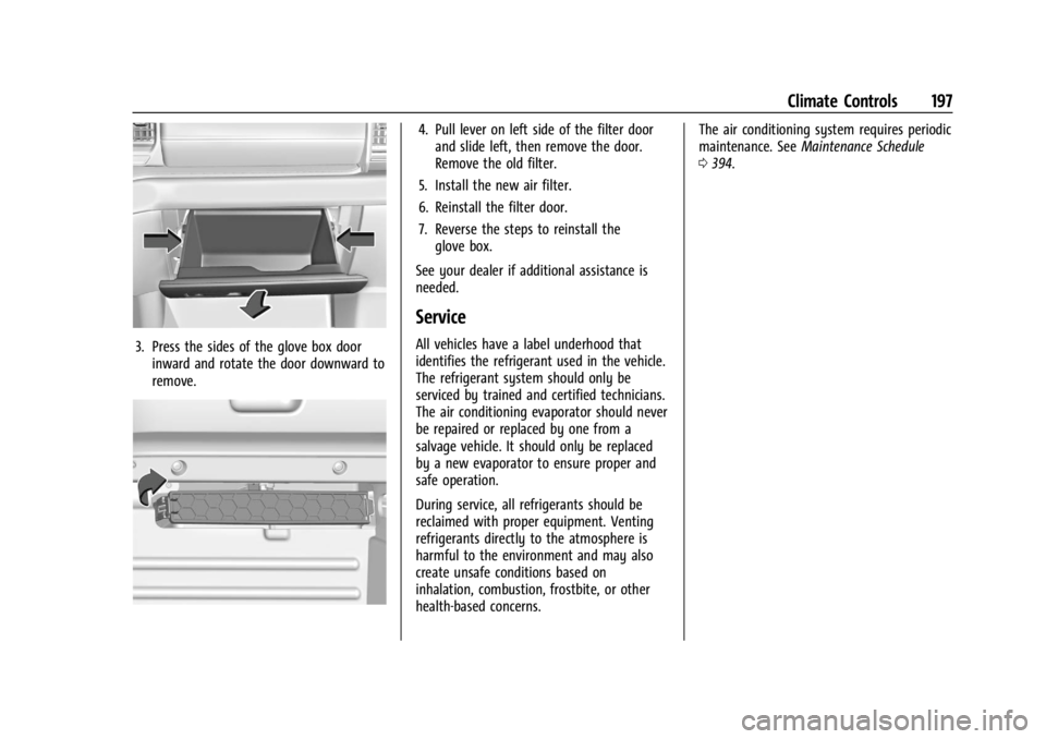 GMC SIERRA 2024 Owners Manual GMC Sierra/Sierra Denali 2500 HD/3500 HD Owner Manual (GMNA-
Localizing-U.S./Canada-16908340) - 2024 - CRC - 12/7/22
Climate Controls 197
3. Press the sides of the glove box doorinward and rotate the GMC SIERRA 2024 Owners Manual GMC Sierra/Sierra Denali 2500 HD/3500 HD Owner Manual (GMNA-
Localizing-U.S./Canada-16908340) - 2024 - CRC - 12/7/22
Climate Controls 197
3. Press the sides of the glove box doorinward and rotate the