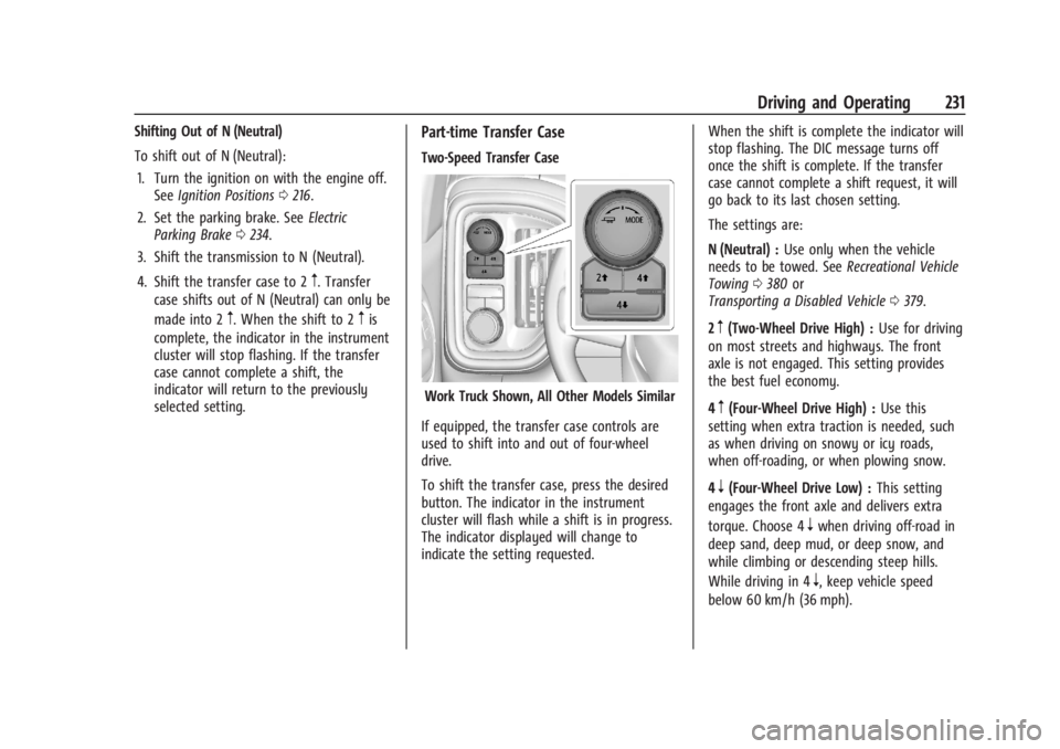 GMC SIERRA 2024 Owners Manual GMC Sierra/Sierra Denali 2500 HD/3500 HD Owner Manual (GMNA-
Localizing-U.S./Canada-16908340) - 2024 - CRC - 12/13/22
Driving and Operating 231
Shifting Out of N (Neutral)
To shift out of N (Neutral): GMC SIERRA 2024 Owners Manual GMC Sierra/Sierra Denali 2500 HD/3500 HD Owner Manual (GMNA-
Localizing-U.S./Canada-16908340) - 2024 - CRC - 12/13/22
Driving and Operating 231
Shifting Out of N (Neutral)
To shift out of N (Neutral):