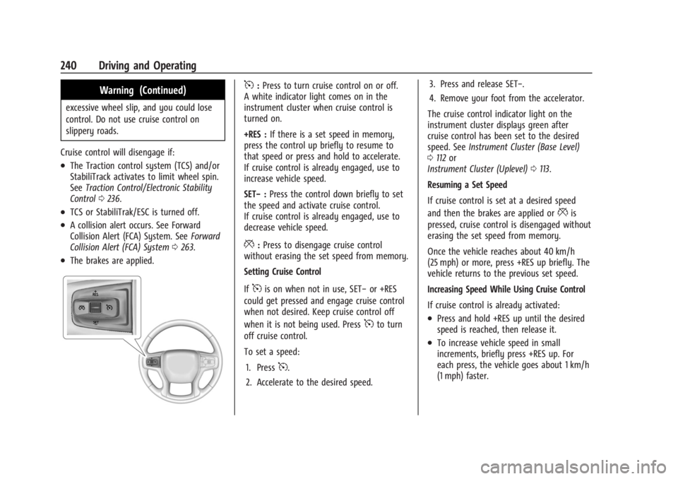 GMC SIERRA 2024 Owners Manual GMC Sierra/Sierra Denali 2500 HD/3500 HD Owner Manual (GMNA-
Localizing-U.S./Canada-16908340) - 2024 - CRC - 12/13/22
240 Driving and Operating
Warning (Continued)
excessive wheel slip, and you could GMC SIERRA 2024 Owners Manual GMC Sierra/Sierra Denali 2500 HD/3500 HD Owner Manual (GMNA-
Localizing-U.S./Canada-16908340) - 2024 - CRC - 12/13/22
240 Driving and Operating
Warning (Continued)
excessive wheel slip, and you could