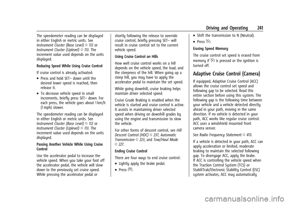 GMC SIERRA 2024 Owners Manual GMC Sierra/Sierra Denali 2500 HD/3500 HD Owner Manual (GMNA-
Localizing-U.S./Canada-16908340) - 2024 - CRC - 12/13/22
Driving and Operating 241
The speedometer reading can be displayed
in either Engli GMC SIERRA 2024 Owners Manual GMC Sierra/Sierra Denali 2500 HD/3500 HD Owner Manual (GMNA-
Localizing-U.S./Canada-16908340) - 2024 - CRC - 12/13/22
Driving and Operating 241
The speedometer reading can be displayed
in either Engli