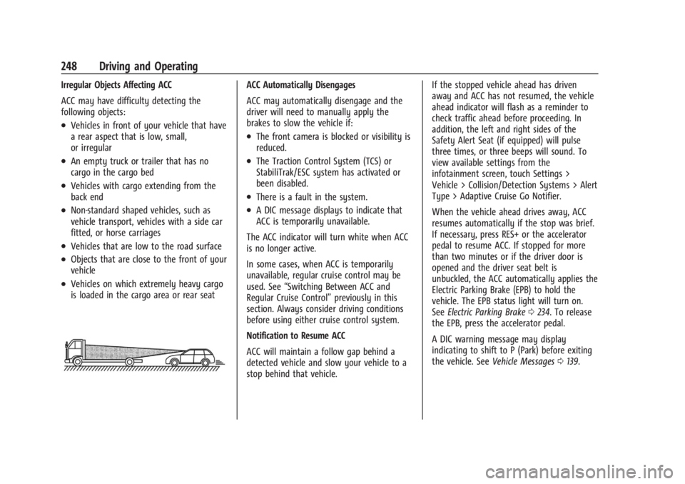 GMC SIERRA 2024 Owners Manual GMC Sierra/Sierra Denali 2500 HD/3500 HD Owner Manual (GMNA-
Localizing-U.S./Canada-16908340) - 2024 - CRC - 12/13/22
248 Driving and Operating
Irregular Objects Affecting ACC
ACC may have difficulty GMC SIERRA 2024 Owners Manual GMC Sierra/Sierra Denali 2500 HD/3500 HD Owner Manual (GMNA-
Localizing-U.S./Canada-16908340) - 2024 - CRC - 12/13/22
248 Driving and Operating
Irregular Objects Affecting ACC
ACC may have difficulty