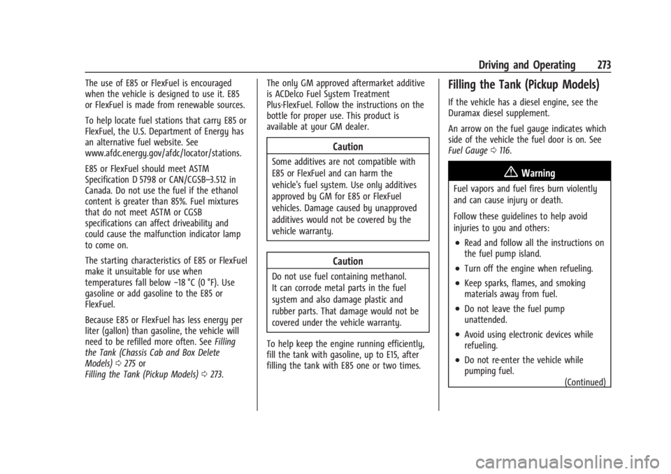 GMC SIERRA 2024 Owners Manual GMC Sierra/Sierra Denali 2500 HD/3500 HD Owner Manual (GMNA-
Localizing-U.S./Canada-16908340) - 2024 - CRC - 12/13/22
Driving and Operating 273
The use of E85 or FlexFuel is encouraged
when the vehicl GMC SIERRA 2024 Owners Manual GMC Sierra/Sierra Denali 2500 HD/3500 HD Owner Manual (GMNA-
Localizing-U.S./Canada-16908340) - 2024 - CRC - 12/13/22
Driving and Operating 273
The use of E85 or FlexFuel is encouraged
when the vehicl