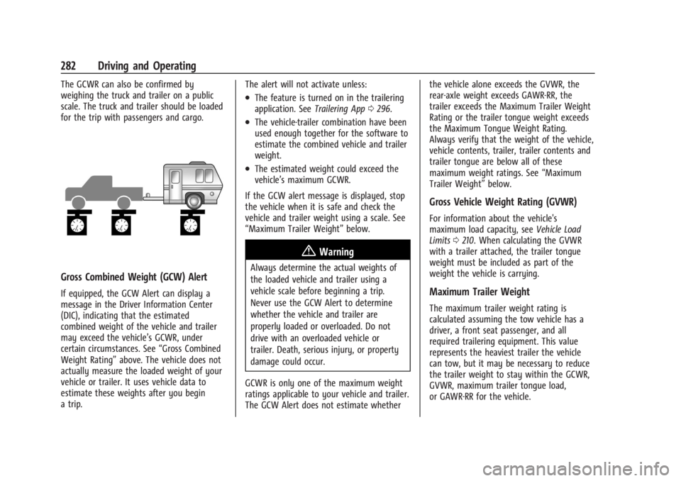 GMC SIERRA 2024 Owners Manual GMC Sierra/Sierra Denali 2500 HD/3500 HD Owner Manual (GMNA-
Localizing-U.S./Canada-16908340) - 2024 - CRC - 12/13/22
282 Driving and Operating
The GCWR can also be confirmed by
weighing the truck and GMC SIERRA 2024 Owners Manual GMC Sierra/Sierra Denali 2500 HD/3500 HD Owner Manual (GMNA-
Localizing-U.S./Canada-16908340) - 2024 - CRC - 12/13/22
282 Driving and Operating
The GCWR can also be confirmed by
weighing the truck and