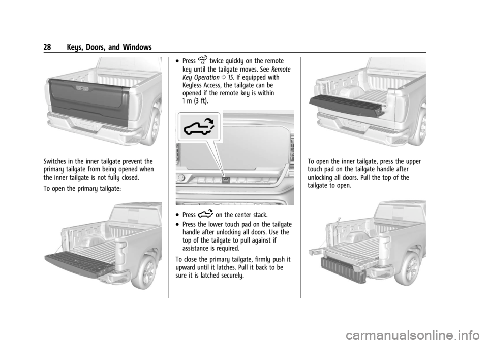 GMC SIERRA 2024 Owners Manual GMC Sierra/Sierra Denali 2500 HD/3500 HD Owner Manual (GMNA-
Localizing-U.S./Canada-16908340) - 2024 - CRC - 12/7/22
28 Keys, Doors, and Windows
Switches in the inner tailgate prevent the
primary tail GMC SIERRA 2024 Owners Manual GMC Sierra/Sierra Denali 2500 HD/3500 HD Owner Manual (GMNA-
Localizing-U.S./Canada-16908340) - 2024 - CRC - 12/7/22
28 Keys, Doors, and Windows
Switches in the inner tailgate prevent the
primary tail