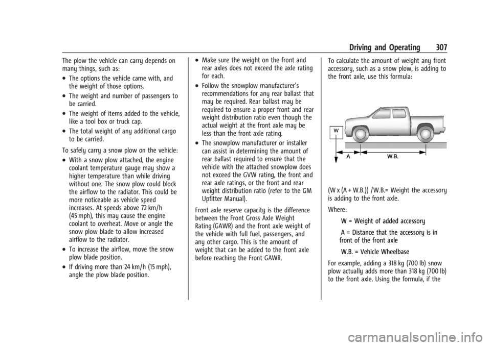 GMC SIERRA 2024 Owners Manual GMC Sierra/Sierra Denali 2500 HD/3500 HD Owner Manual (GMNA-
Localizing-U.S./Canada-16908340) - 2024 - CRC - 12/13/22
Driving and Operating 307
The plow the vehicle can carry depends on
many things, s GMC SIERRA 2024 Owners Manual GMC Sierra/Sierra Denali 2500 HD/3500 HD Owner Manual (GMNA-
Localizing-U.S./Canada-16908340) - 2024 - CRC - 12/13/22
Driving and Operating 307
The plow the vehicle can carry depends on
many things, s