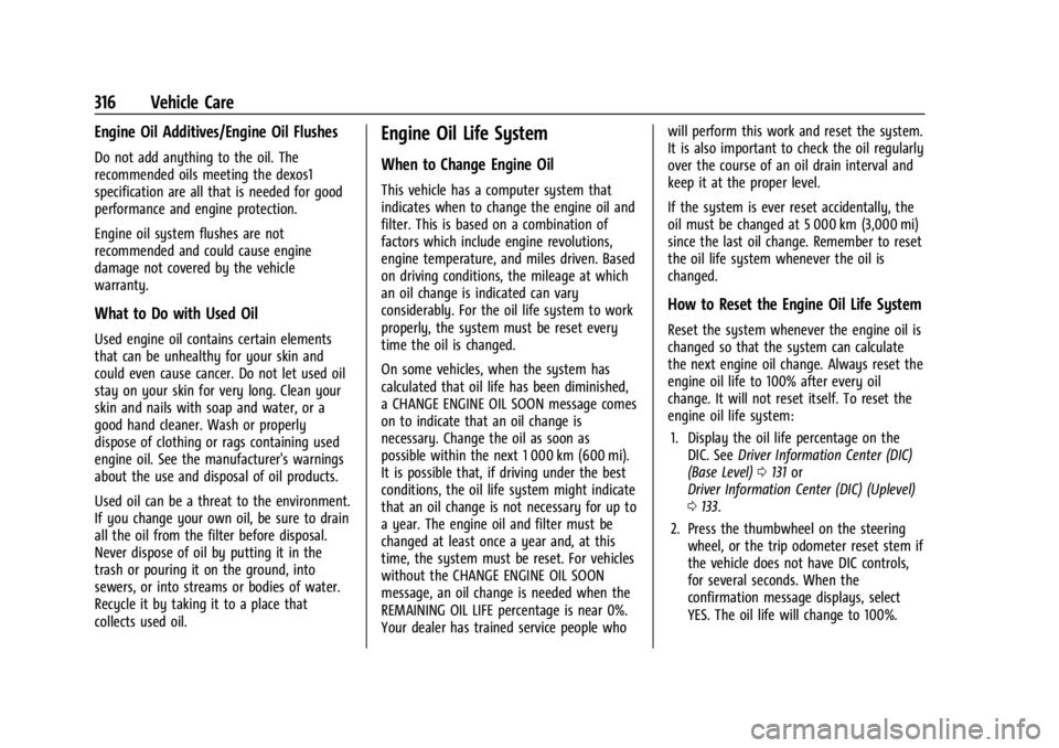 GMC SIERRA 2024 Owners Manual GMC Sierra/Sierra Denali 2500 HD/3500 HD Owner Manual (GMNA-
Localizing-U.S./Canada-16908340) - 2024 - CRC - 12/7/22
316 Vehicle Care
Engine Oil Additives/Engine Oil Flushes
Do not add anything to the GMC SIERRA 2024 Owners Manual GMC Sierra/Sierra Denali 2500 HD/3500 HD Owner Manual (GMNA-
Localizing-U.S./Canada-16908340) - 2024 - CRC - 12/7/22
316 Vehicle Care
Engine Oil Additives/Engine Oil Flushes
Do not add anything to the