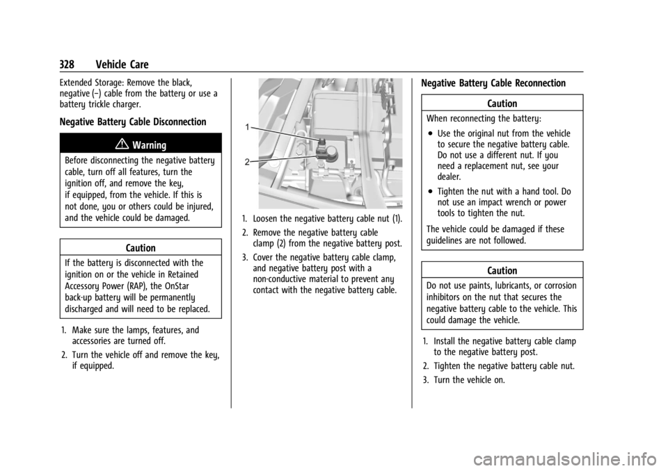 GMC SIERRA 2024 Owners Manual GMC Sierra/Sierra Denali 2500 HD/3500 HD Owner Manual (GMNA-
Localizing-U.S./Canada-16908340) - 2024 - CRC - 12/7/22
328 Vehicle Care
Extended Storage: Remove the black,
negative (−) cable from the GMC SIERRA 2024 Owners Manual GMC Sierra/Sierra Denali 2500 HD/3500 HD Owner Manual (GMNA-
Localizing-U.S./Canada-16908340) - 2024 - CRC - 12/7/22
328 Vehicle Care
Extended Storage: Remove the black,
negative (−) cable from the