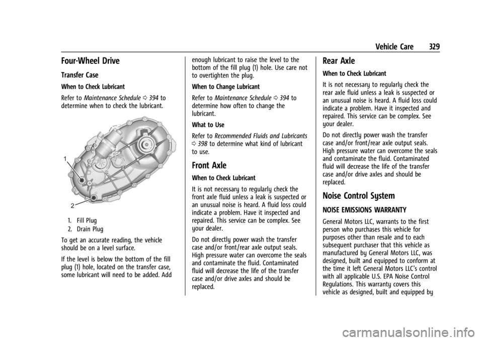 GMC SIERRA 2024 Owners Manual GMC Sierra/Sierra Denali 2500 HD/3500 HD Owner Manual (GMNA-
Localizing-U.S./Canada-16908340) - 2024 - CRC - 12/7/22
Vehicle Care 329
Four-Wheel Drive
Transfer Case
When to Check Lubricant
Refer toMai GMC SIERRA 2024 Owners Manual GMC Sierra/Sierra Denali 2500 HD/3500 HD Owner Manual (GMNA-
Localizing-U.S./Canada-16908340) - 2024 - CRC - 12/7/22
Vehicle Care 329
Four-Wheel Drive
Transfer Case
When to Check Lubricant
Refer toMai