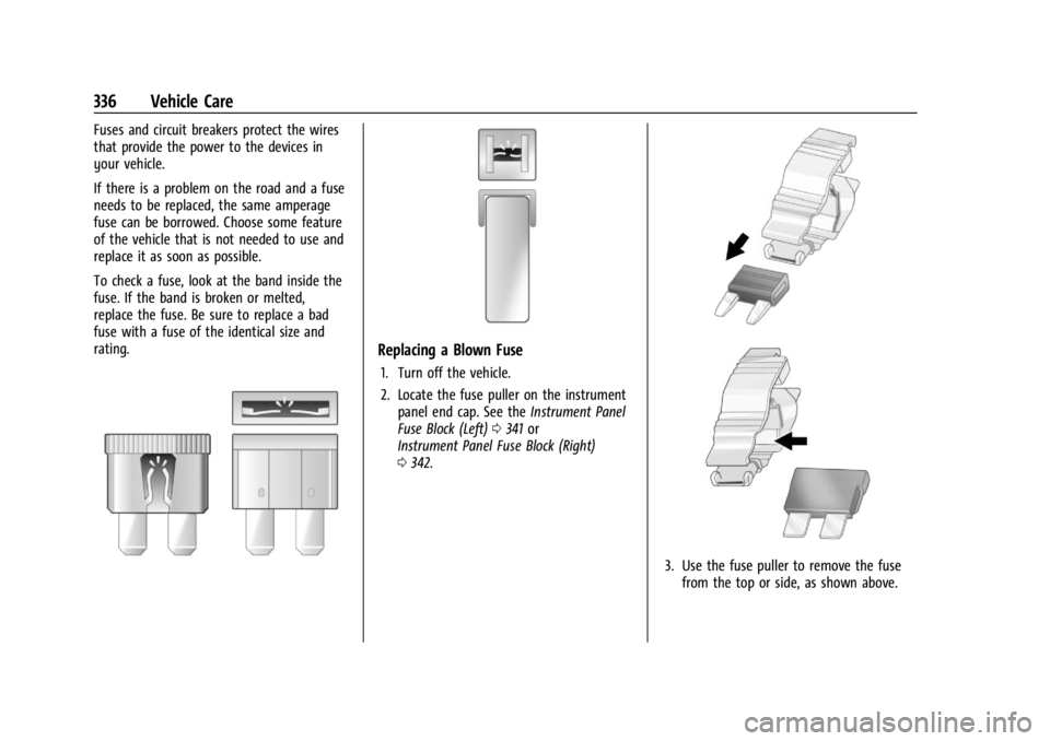 GMC SIERRA 2024 Owners Manual GMC Sierra/Sierra Denali 2500 HD/3500 HD Owner Manual (GMNA-
Localizing-U.S./Canada-16908340) - 2024 - CRC - 12/7/22
336 Vehicle Care
Fuses and circuit breakers protect the wires
that provide the powe GMC SIERRA 2024 Owners Manual GMC Sierra/Sierra Denali 2500 HD/3500 HD Owner Manual (GMNA-
Localizing-U.S./Canada-16908340) - 2024 - CRC - 12/7/22
336 Vehicle Care
Fuses and circuit breakers protect the wires
that provide the powe