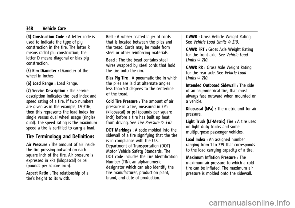 GMC SIERRA 2024 Owners Manual GMC Sierra/Sierra Denali 2500 HD/3500 HD Owner Manual (GMNA-
Localizing-U.S./Canada-16908340) - 2024 - CRC - 12/7/22
348 Vehicle Care
(4) Construction Code:A letter code is
used to indicate the type o GMC SIERRA 2024 Owners Manual GMC Sierra/Sierra Denali 2500 HD/3500 HD Owner Manual (GMNA-
Localizing-U.S./Canada-16908340) - 2024 - CRC - 12/7/22
348 Vehicle Care
(4) Construction Code:A letter code is
used to indicate the type o