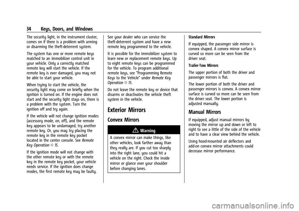 GMC SIERRA 2024 Owners Guide GMC Sierra/Sierra Denali 2500 HD/3500 HD Owner Manual (GMNA-
Localizing-U.S./Canada-16908340) - 2024 - CRC - 12/7/22
34 Keys, Doors, and Windows
The security light, in the instrument cluster,
comes on GMC SIERRA 2024 Owners Guide GMC Sierra/Sierra Denali 2500 HD/3500 HD Owner Manual (GMNA-
Localizing-U.S./Canada-16908340) - 2024 - CRC - 12/7/22
34 Keys, Doors, and Windows
The security light, in the instrument cluster,
comes on