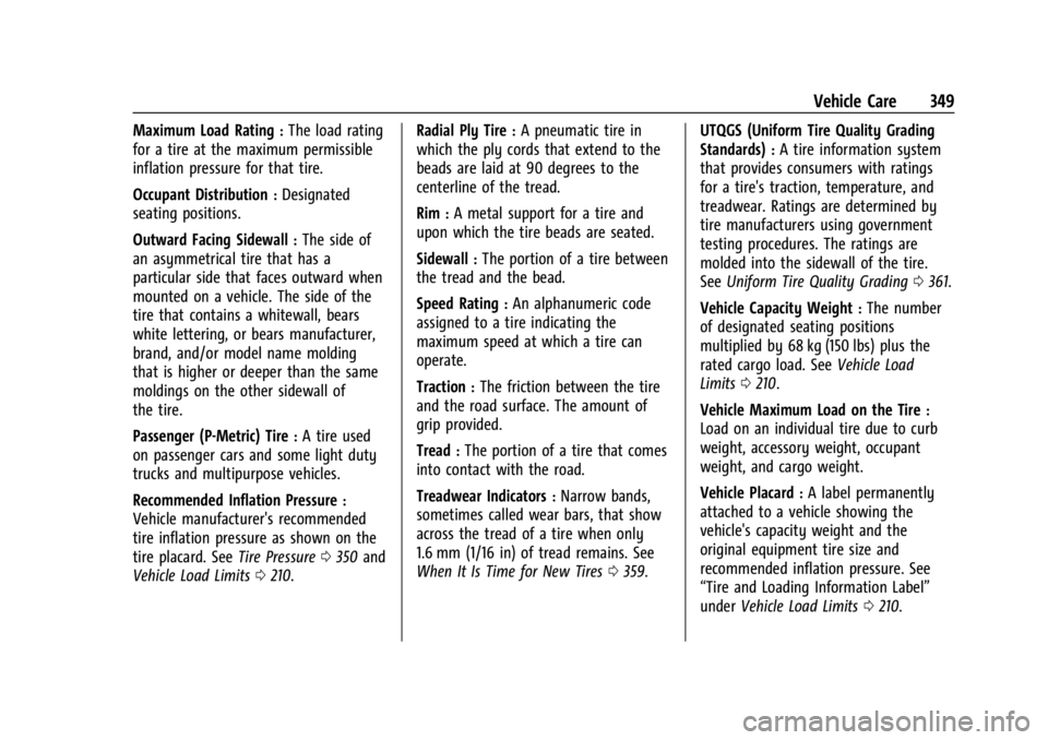 GMC SIERRA 2024 Owners Manual GMC Sierra/Sierra Denali 2500 HD/3500 HD Owner Manual (GMNA-
Localizing-U.S./Canada-16908340) - 2024 - CRC - 12/7/22
Vehicle Care 349
Maximum Load Rating:The load rating
for a tire at the maximum perm GMC SIERRA 2024 Owners Manual GMC Sierra/Sierra Denali 2500 HD/3500 HD Owner Manual (GMNA-
Localizing-U.S./Canada-16908340) - 2024 - CRC - 12/7/22
Vehicle Care 349
Maximum Load Rating:The load rating
for a tire at the maximum perm