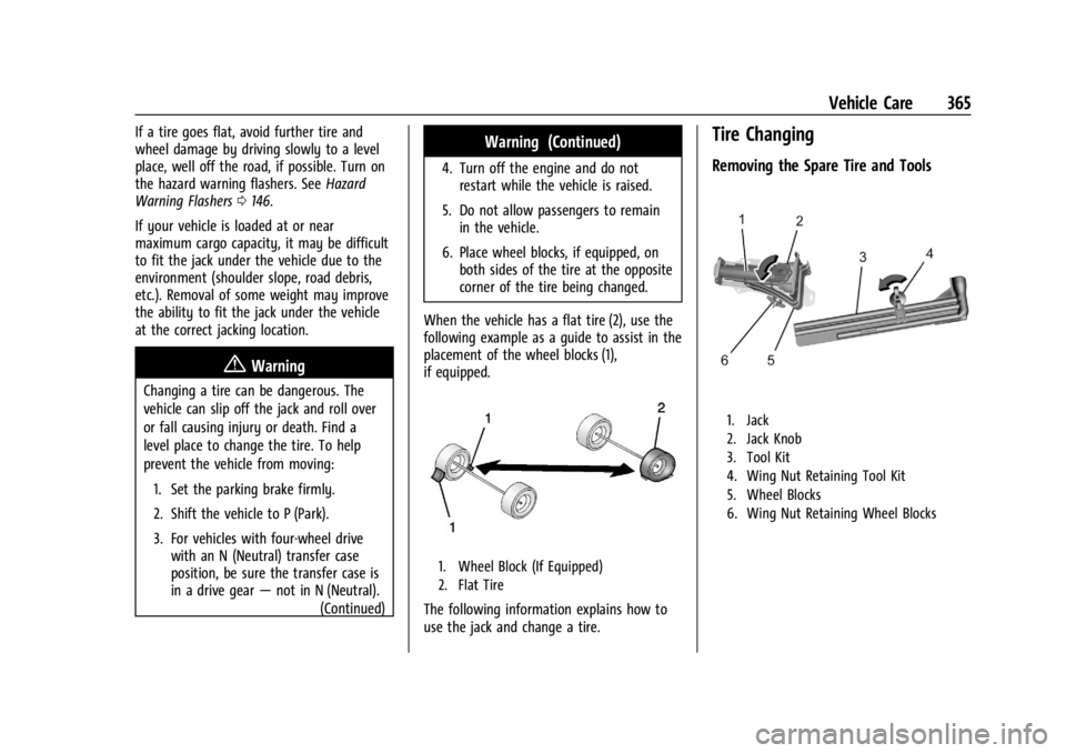 GMC SIERRA 2024 Owners Manual GMC Sierra/Sierra Denali 2500 HD/3500 HD Owner Manual (GMNA-
Localizing-U.S./Canada-16908340) - 2024 - CRC - 12/7/22
Vehicle Care 365
If a tire goes flat, avoid further tire and
wheel damage by drivin GMC SIERRA 2024 Owners Manual GMC Sierra/Sierra Denali 2500 HD/3500 HD Owner Manual (GMNA-
Localizing-U.S./Canada-16908340) - 2024 - CRC - 12/7/22
Vehicle Care 365
If a tire goes flat, avoid further tire and
wheel damage by drivin