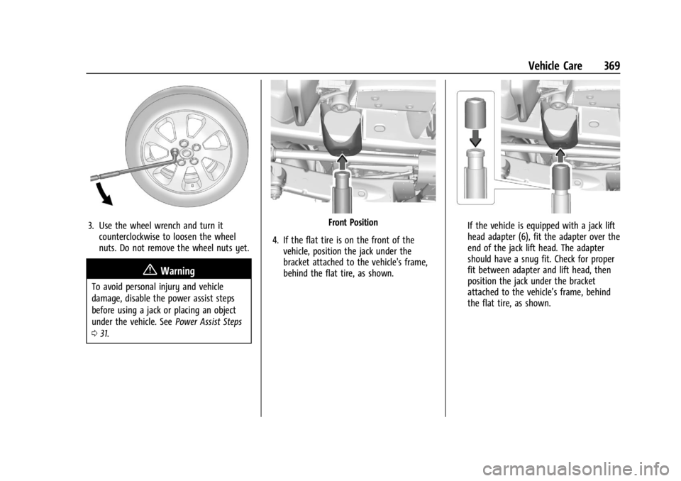GMC SIERRA 2024 Owners Manual GMC Sierra/Sierra Denali 2500 HD/3500 HD Owner Manual (GMNA-
Localizing-U.S./Canada-16908340) - 2024 - CRC - 12/7/22
Vehicle Care 369
3. Use the wheel wrench and turn itcounterclockwise to loosen the GMC SIERRA 2024 Owners Manual GMC Sierra/Sierra Denali 2500 HD/3500 HD Owner Manual (GMNA-
Localizing-U.S./Canada-16908340) - 2024 - CRC - 12/7/22
Vehicle Care 369
3. Use the wheel wrench and turn itcounterclockwise to loosen the
