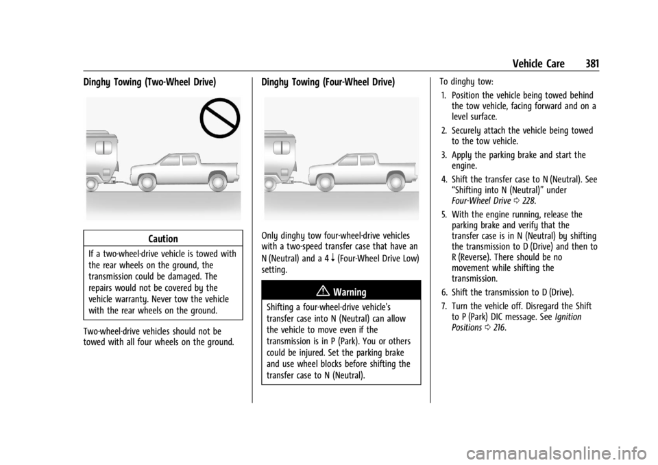 GMC SIERRA 2024 Owners Manual GMC Sierra/Sierra Denali 2500 HD/3500 HD Owner Manual (GMNA-
Localizing-U.S./Canada-16908340) - 2024 - CRC - 12/7/22
Vehicle Care 381
Dinghy Towing (Two-Wheel Drive)
Caution
If a two-wheel-drive vehic GMC SIERRA 2024 Owners Manual GMC Sierra/Sierra Denali 2500 HD/3500 HD Owner Manual (GMNA-
Localizing-U.S./Canada-16908340) - 2024 - CRC - 12/7/22
Vehicle Care 381
Dinghy Towing (Two-Wheel Drive)
Caution
If a two-wheel-drive vehic