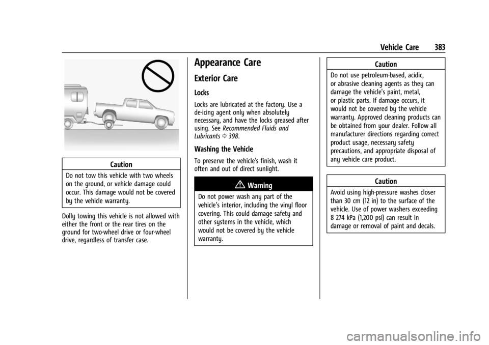 GMC SIERRA 2024 Owners Manual GMC Sierra/Sierra Denali 2500 HD/3500 HD Owner Manual (GMNA-
Localizing-U.S./Canada-16908340) - 2024 - CRC - 12/7/22
Vehicle Care 383
Caution
Do not tow this vehicle with two wheels
on the ground, or GMC SIERRA 2024 Owners Manual GMC Sierra/Sierra Denali 2500 HD/3500 HD Owner Manual (GMNA-
Localizing-U.S./Canada-16908340) - 2024 - CRC - 12/7/22
Vehicle Care 383
Caution
Do not tow this vehicle with two wheels
on the ground, or