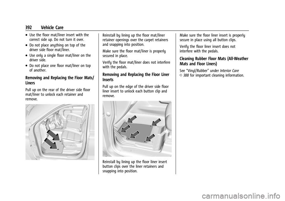 GMC SIERRA 2024 Owners Manual GMC Sierra/Sierra Denali 2500 HD/3500 HD Owner Manual (GMNA-
Localizing-U.S./Canada-16908340) - 2024 - CRC - 12/7/22
392 Vehicle Care
.Use the floor mat/liner insert with the
correct side up. Do not t GMC SIERRA 2024 Owners Manual GMC Sierra/Sierra Denali 2500 HD/3500 HD Owner Manual (GMNA-
Localizing-U.S./Canada-16908340) - 2024 - CRC - 12/7/22
392 Vehicle Care
.Use the floor mat/liner insert with the
correct side up. Do not t