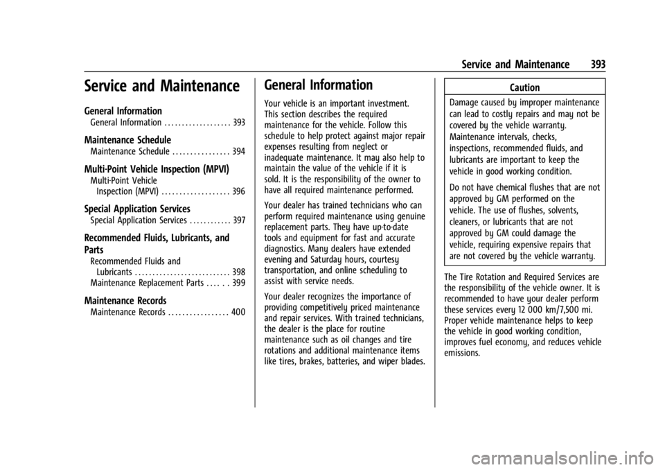 GMC SIERRA 2024 Owners Manual GMC Sierra/Sierra Denali 2500 HD/3500 HD Owner Manual (GMNA-
Localizing-U.S./Canada-16908340) - 2024 - CRC - 12/7/22
Service and Maintenance 393
Service and Maintenance
General Information
General Inf GMC SIERRA 2024 Owners Manual GMC Sierra/Sierra Denali 2500 HD/3500 HD Owner Manual (GMNA-
Localizing-U.S./Canada-16908340) - 2024 - CRC - 12/7/22
Service and Maintenance 393
Service and Maintenance
General Information
General Inf