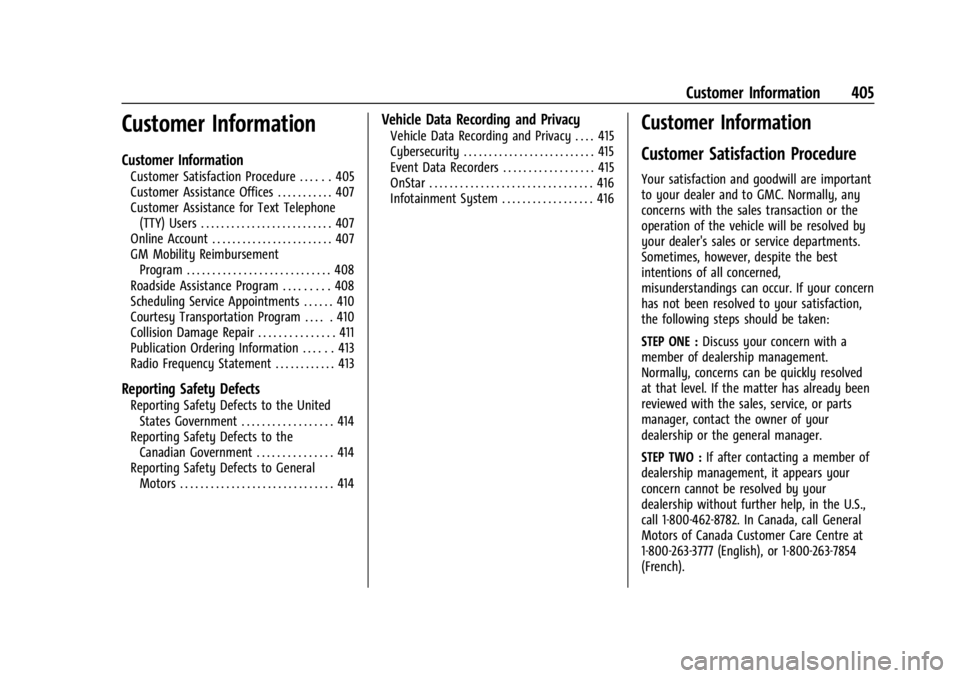 GMC SIERRA 2024 Owners Manual GMC Sierra/Sierra Denali 2500 HD/3500 HD Owner Manual (GMNA-
Localizing-U.S./Canada-16908340) - 2024 - CRC - 12/7/22
Customer Information 405
Customer Information
Customer Information
Customer Satisfa GMC SIERRA 2024 Owners Manual GMC Sierra/Sierra Denali 2500 HD/3500 HD Owner Manual (GMNA-
Localizing-U.S./Canada-16908340) - 2024 - CRC - 12/7/22
Customer Information 405
Customer Information
Customer Information
Customer Satisfa