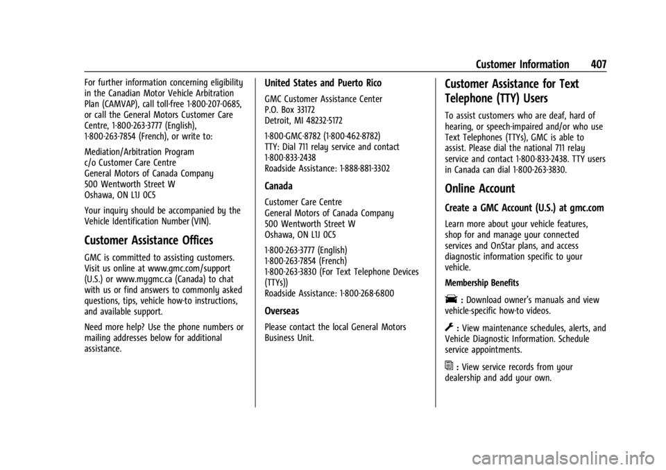 GMC SIERRA 2024 Owners Manual GMC Sierra/Sierra Denali 2500 HD/3500 HD Owner Manual (GMNA-
Localizing-U.S./Canada-16908340) - 2024 - CRC - 12/7/22
Customer Information 407
For further information concerning eligibility
in the Cana GMC SIERRA 2024 Owners Manual GMC Sierra/Sierra Denali 2500 HD/3500 HD Owner Manual (GMNA-
Localizing-U.S./Canada-16908340) - 2024 - CRC - 12/7/22
Customer Information 407
For further information concerning eligibility
in the Cana