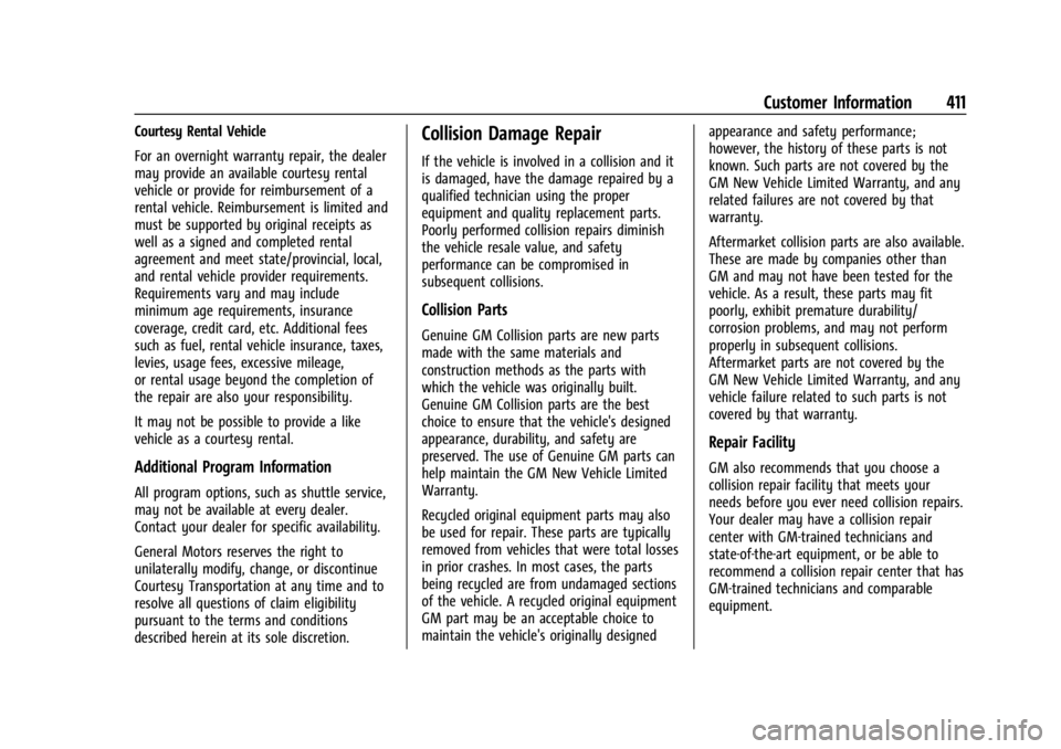 GMC SIERRA 2024 Owners Manual GMC Sierra/Sierra Denali 2500 HD/3500 HD Owner Manual (GMNA-
Localizing-U.S./Canada-16908340) - 2024 - CRC - 12/7/22
Customer Information 411
Courtesy Rental Vehicle
For an overnight warranty repair, GMC SIERRA 2024 Owners Manual GMC Sierra/Sierra Denali 2500 HD/3500 HD Owner Manual (GMNA-
Localizing-U.S./Canada-16908340) - 2024 - CRC - 12/7/22
Customer Information 411
Courtesy Rental Vehicle
For an overnight warranty repair,