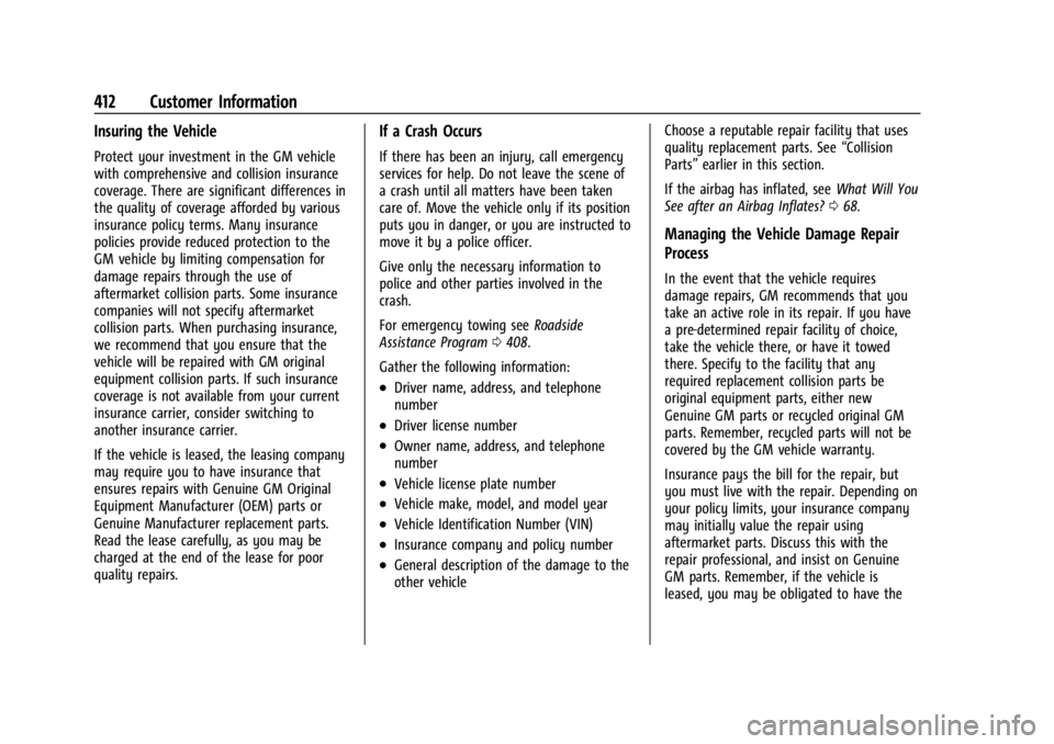 GMC SIERRA 2024 Owners Manual GMC Sierra/Sierra Denali 2500 HD/3500 HD Owner Manual (GMNA-
Localizing-U.S./Canada-16908340) - 2024 - CRC - 12/7/22
412 Customer Information
Insuring the Vehicle
Protect your investment in the GM veh GMC SIERRA 2024 Owners Manual GMC Sierra/Sierra Denali 2500 HD/3500 HD Owner Manual (GMNA-
Localizing-U.S./Canada-16908340) - 2024 - CRC - 12/7/22
412 Customer Information
Insuring the Vehicle
Protect your investment in the GM veh