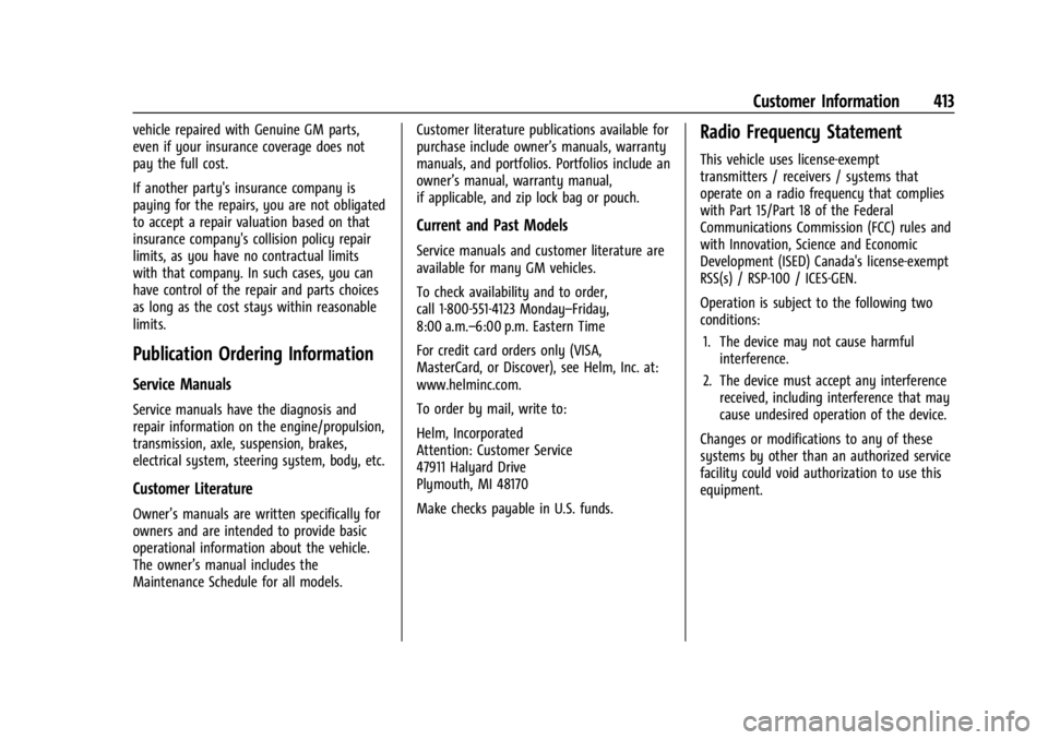 GMC SIERRA 2024 Owners Manual GMC Sierra/Sierra Denali 2500 HD/3500 HD Owner Manual (GMNA-
Localizing-U.S./Canada-16908340) - 2024 - CRC - 12/7/22
Customer Information 413
vehicle repaired with Genuine GM parts,
even if your insur GMC SIERRA 2024 Owners Manual GMC Sierra/Sierra Denali 2500 HD/3500 HD Owner Manual (GMNA-
Localizing-U.S./Canada-16908340) - 2024 - CRC - 12/7/22
Customer Information 413
vehicle repaired with Genuine GM parts,
even if your insur