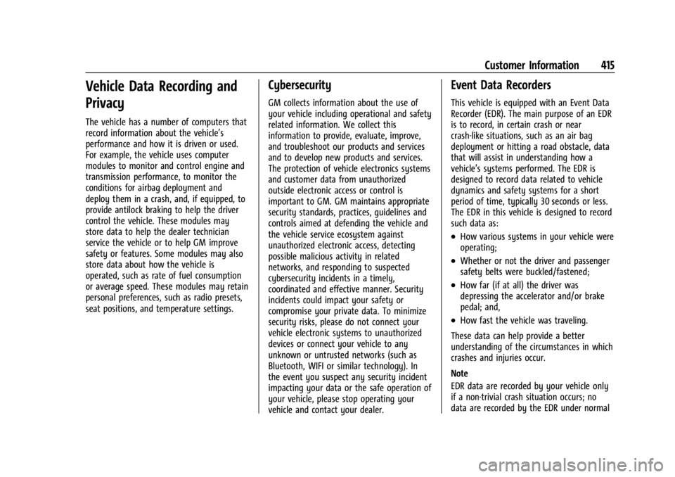 GMC SIERRA 2024 Owners Manual GMC Sierra/Sierra Denali 2500 HD/3500 HD Owner Manual (GMNA-
Localizing-U.S./Canada-16908340) - 2024 - CRC - 12/7/22
Customer Information 415
Vehicle Data Recording and
Privacy
The vehicle has a numbe GMC SIERRA 2024 Owners Manual GMC Sierra/Sierra Denali 2500 HD/3500 HD Owner Manual (GMNA-
Localizing-U.S./Canada-16908340) - 2024 - CRC - 12/7/22
Customer Information 415
Vehicle Data Recording and
Privacy
The vehicle has a numbe
