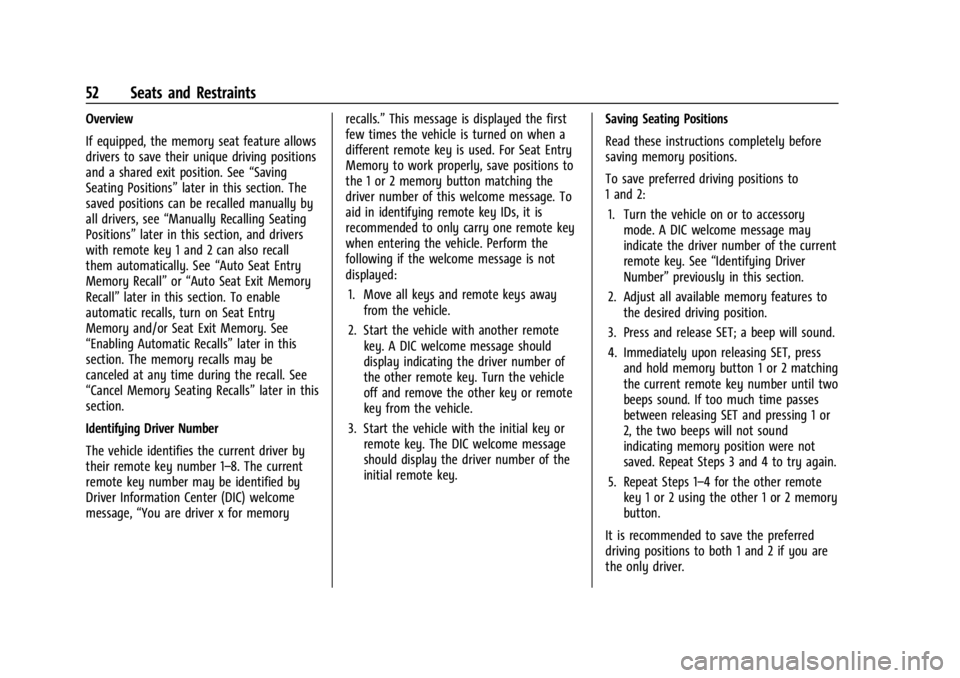 GMC SIERRA 2024 Workshop Manual GMC Sierra/Sierra Denali 2500 HD/3500 HD Owner Manual (GMNA-
Localizing-U.S./Canada-16908340) - 2024 - CRC - 12/7/22
52 Seats and Restraints
Overview
If equipped, the memory seat feature allows
driver GMC SIERRA 2024 Workshop Manual GMC Sierra/Sierra Denali 2500 HD/3500 HD Owner Manual (GMNA-
Localizing-U.S./Canada-16908340) - 2024 - CRC - 12/7/22
52 Seats and Restraints
Overview
If equipped, the memory seat feature allows
driver