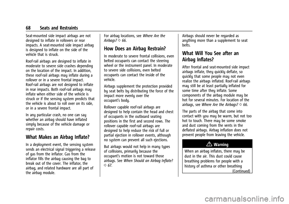 GMC SIERRA 2024 Repair Manual GMC Sierra/Sierra Denali 2500 HD/3500 HD Owner Manual (GMNA-
Localizing-U.S./Canada-16908340) - 2024 - CRC - 12/7/22
68 Seats and Restraints
Seat-mounted side impact airbags are not
designed to inflat GMC SIERRA 2024 Repair Manual GMC Sierra/Sierra Denali 2500 HD/3500 HD Owner Manual (GMNA-
Localizing-U.S./Canada-16908340) - 2024 - CRC - 12/7/22
68 Seats and Restraints
Seat-mounted side impact airbags are not
designed to inflat