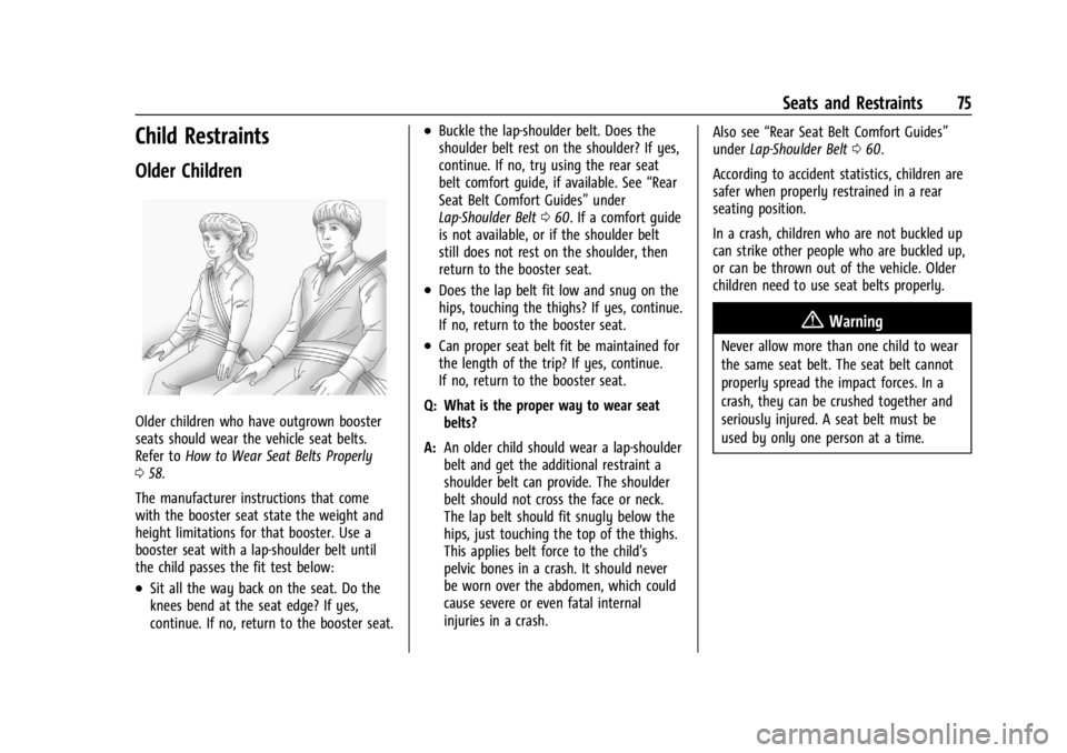 GMC SIERRA 2024 Manual PDF GMC Sierra/Sierra Denali 2500 HD/3500 HD Owner Manual (GMNA-
Localizing-U.S./Canada-16908340) - 2024 - CRC - 12/7/22
Seats and Restraints 75
Child Restraints
Older Children
Older children who have out GMC SIERRA 2024 Manual PDF GMC Sierra/Sierra Denali 2500 HD/3500 HD Owner Manual (GMNA-
Localizing-U.S./Canada-16908340) - 2024 - CRC - 12/7/22
Seats and Restraints 75
Child Restraints
Older Children
Older children who have out