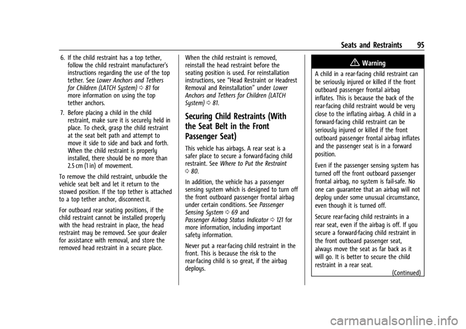 GMC SIERRA 2024 Owners Manual GMC Sierra/Sierra Denali 2500 HD/3500 HD Owner Manual (GMNA-
Localizing-U.S./Canada-16908340) - 2024 - CRC - 12/7/22
Seats and Restraints 95
6. If the child restraint has a top tether,follow the child GMC SIERRA 2024 Owners Manual GMC Sierra/Sierra Denali 2500 HD/3500 HD Owner Manual (GMNA-
Localizing-U.S./Canada-16908340) - 2024 - CRC - 12/7/22
Seats and Restraints 95
6. If the child restraint has a top tether,follow the child
