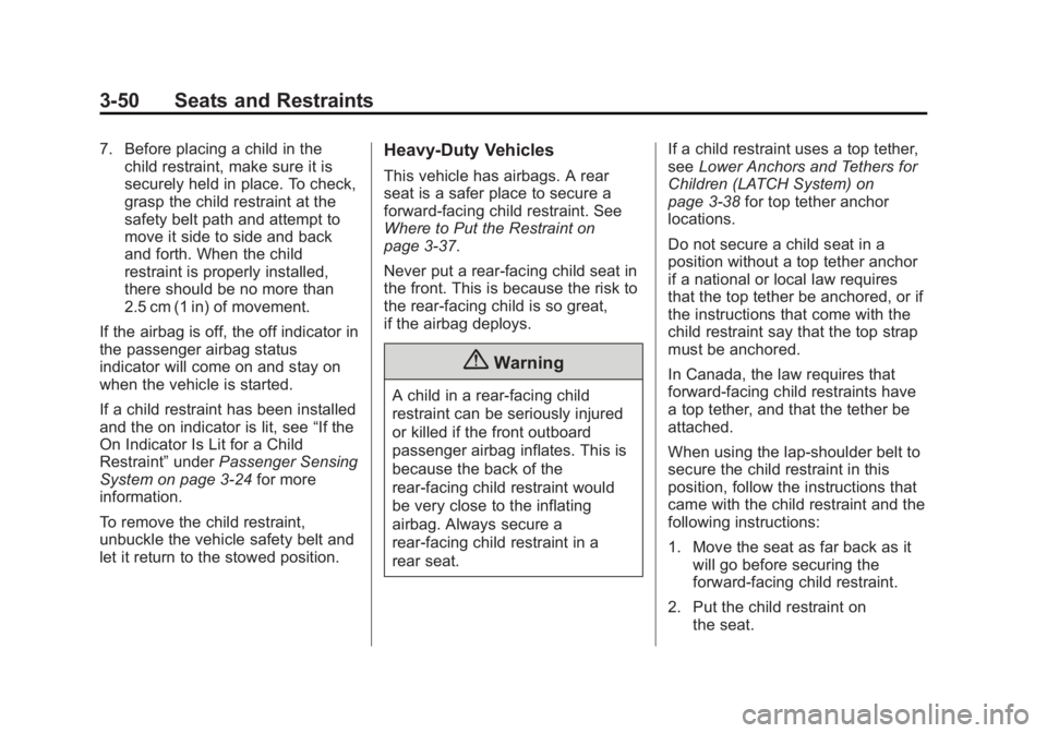 GMC SIERRA DENALI 2015  Owners Manual Black plate (50,1)GMC 2015i Sierra Denali Owner Manual (GMNA-Localizing-U.S./Canada/
Mexico-8431500) - 2015 - crc - 6/20/14
3-50 Seats and Restraints 7. Before placing a child in the
child restraint, 