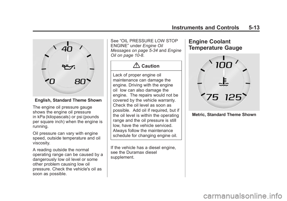 GMC SIERRA DENALI 2015  Owners Manual Black plate (13,1)GMC 2015i Sierra Denali Owner Manual (GMNA-Localizing-U.S./Canada/
Mexico-8431500) - 2015 - crc - 6/20/14
Instruments and Controls 5-13
English, Standard Theme Shown
The engine oil p