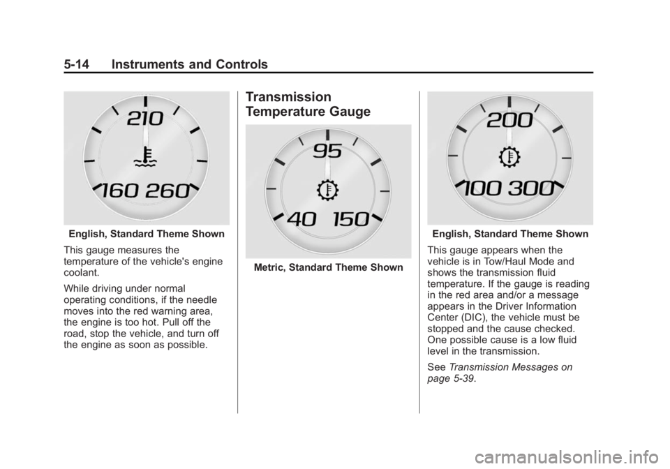 GMC SIERRA DENALI 2015  Owners Manual Black plate (14,1)GMC 2015i Sierra Denali Owner Manual (GMNA-Localizing-U.S./Canada/
Mexico-8431500) - 2015 - crc - 6/20/14
5-14 Instruments and Controls
English, Standard Theme Shown
This gauge measu