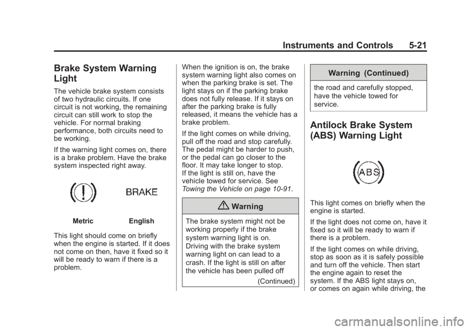 GMC SIERRA DENALI 2015  Owners Manual Black plate (21,1)GMC 2015i Sierra Denali Owner Manual (GMNA-Localizing-U.S./Canada/
Mexico-8431500) - 2015 - crc - 6/20/14
Instruments and Controls 5-21
Brake System Warning
Light The vehicle brake s